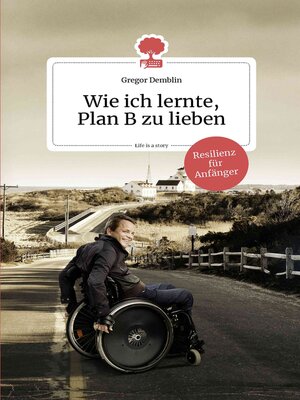 cover image of Wie ich lernte, Plan B zu lieben. Life is a story